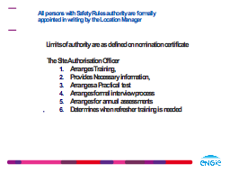 All persons with Safety Rules authority are formally appointed in writing by the Location Manager 